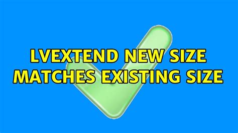 lvextend new size matches existing.